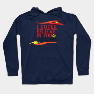 I Believe In You Tad Cooper Hoodie